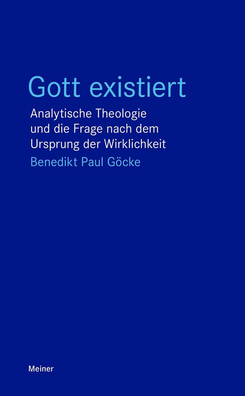 Gott existiert / Benedikt Paul Göcke