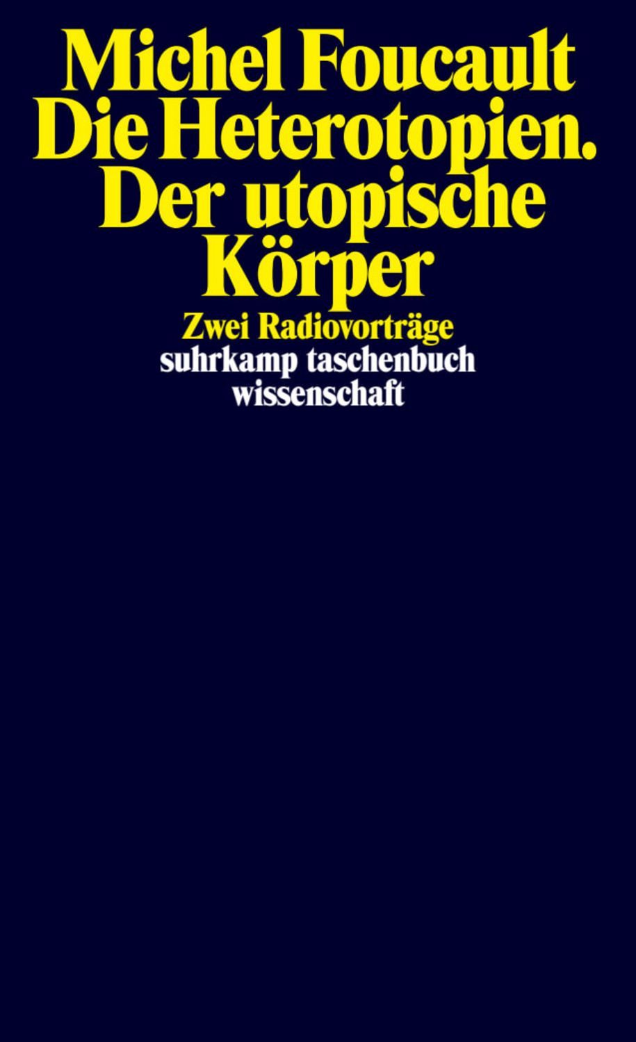 Die Heterotopien. Der utopische Körper / Michel Foucault, Zwei Radiovorträge. Zweisprachige Ausgabe