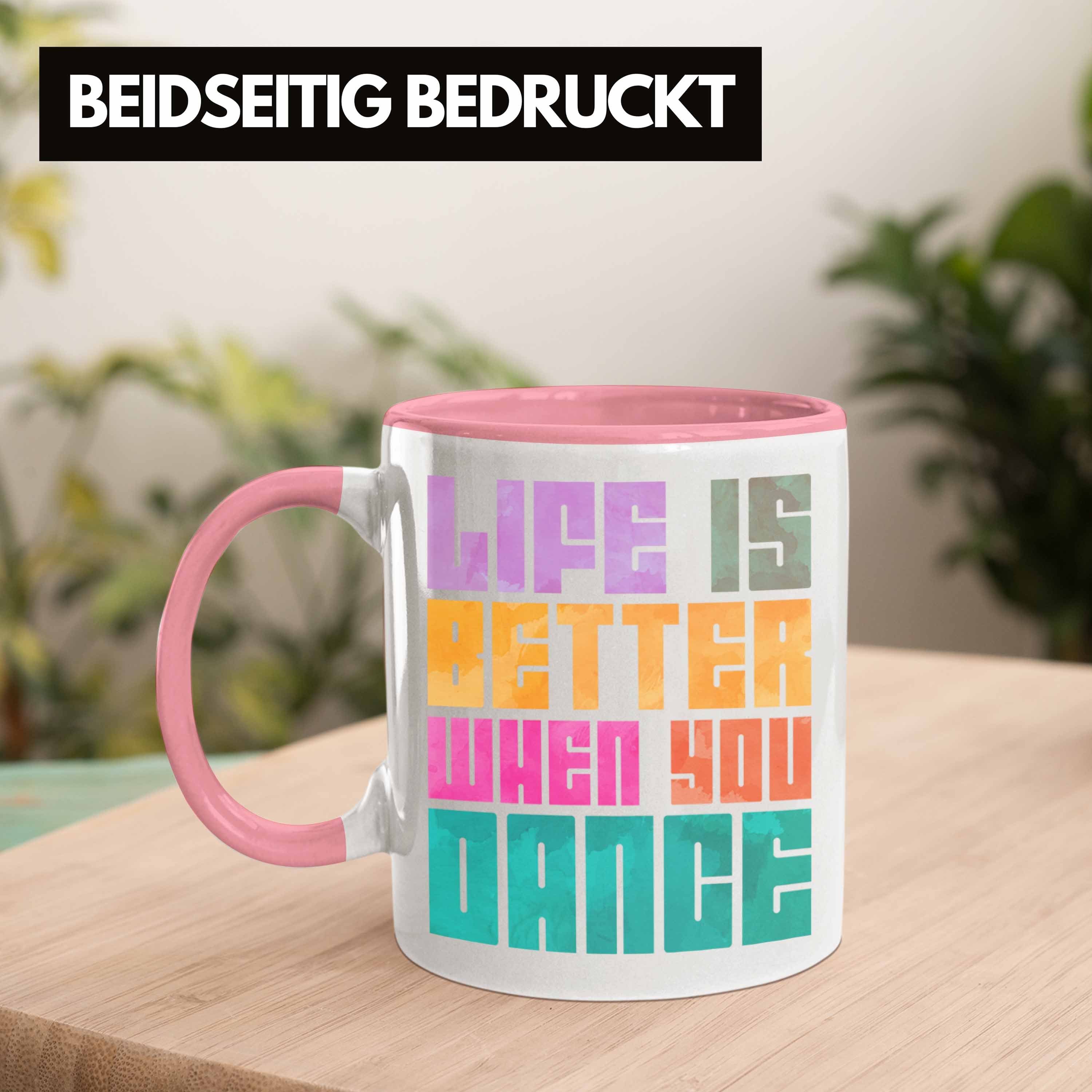 Tasse Geschenkidee - Tanzen You Is Life Tanzlehrerin Geschenk Trendation Dance Better When Tasse Tänzer Trendation Tänzerin Tanzlehrer Rosa Hobby