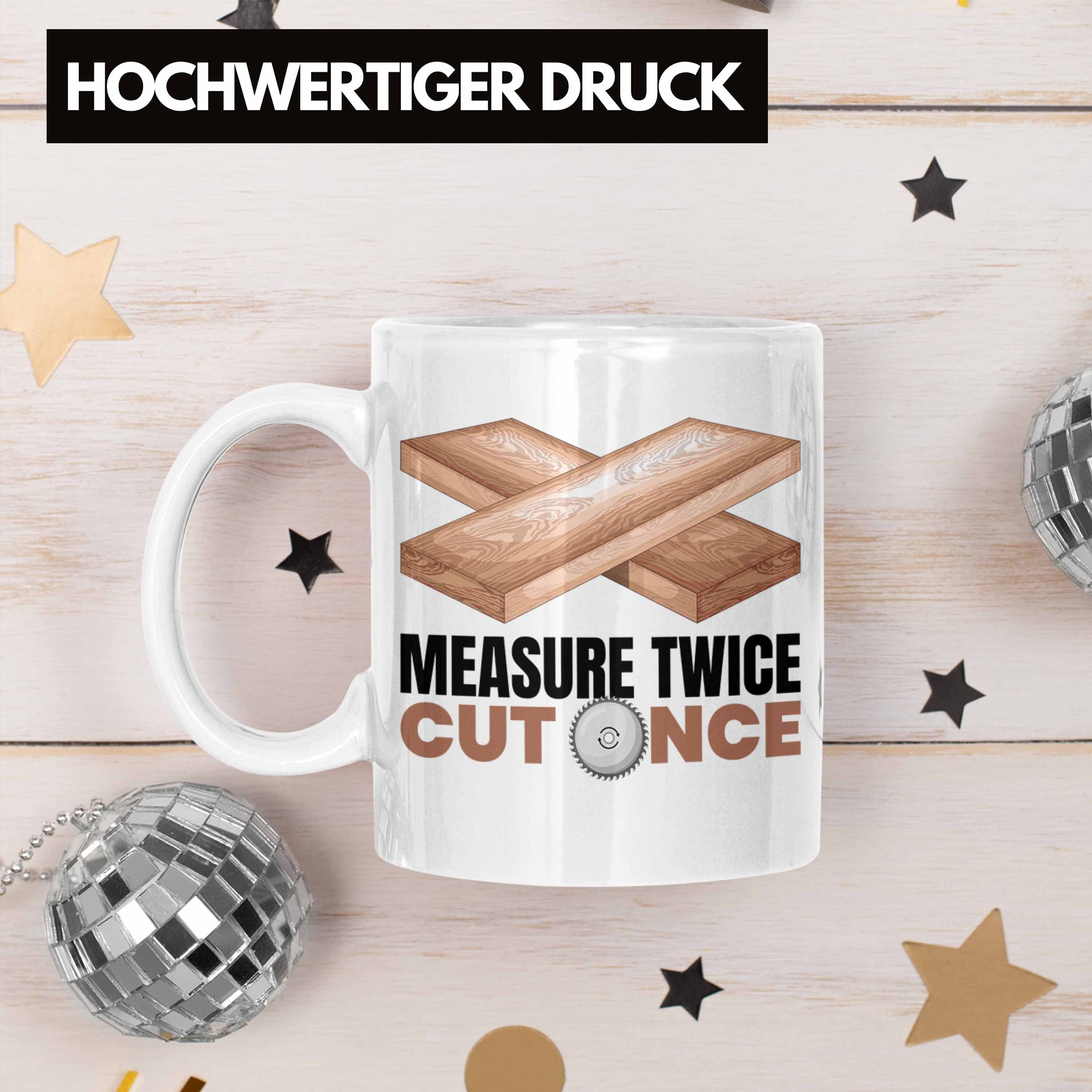 Weiss Schreiner Tasse Cu Spruch Tischler Measure Geschenk Trendation Tasse Twice Holzarbeiter