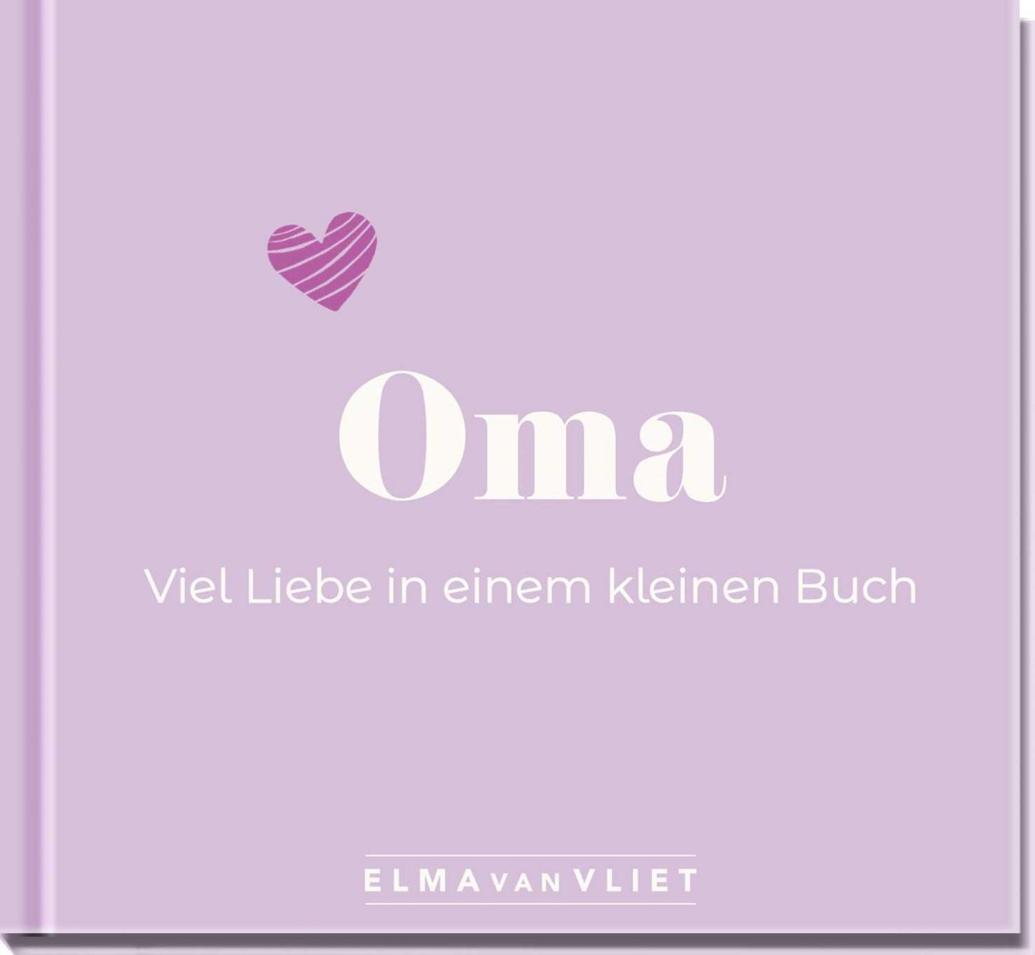 Oma. Viel Liebe in einem kleinen Buch / Elma van Vliet