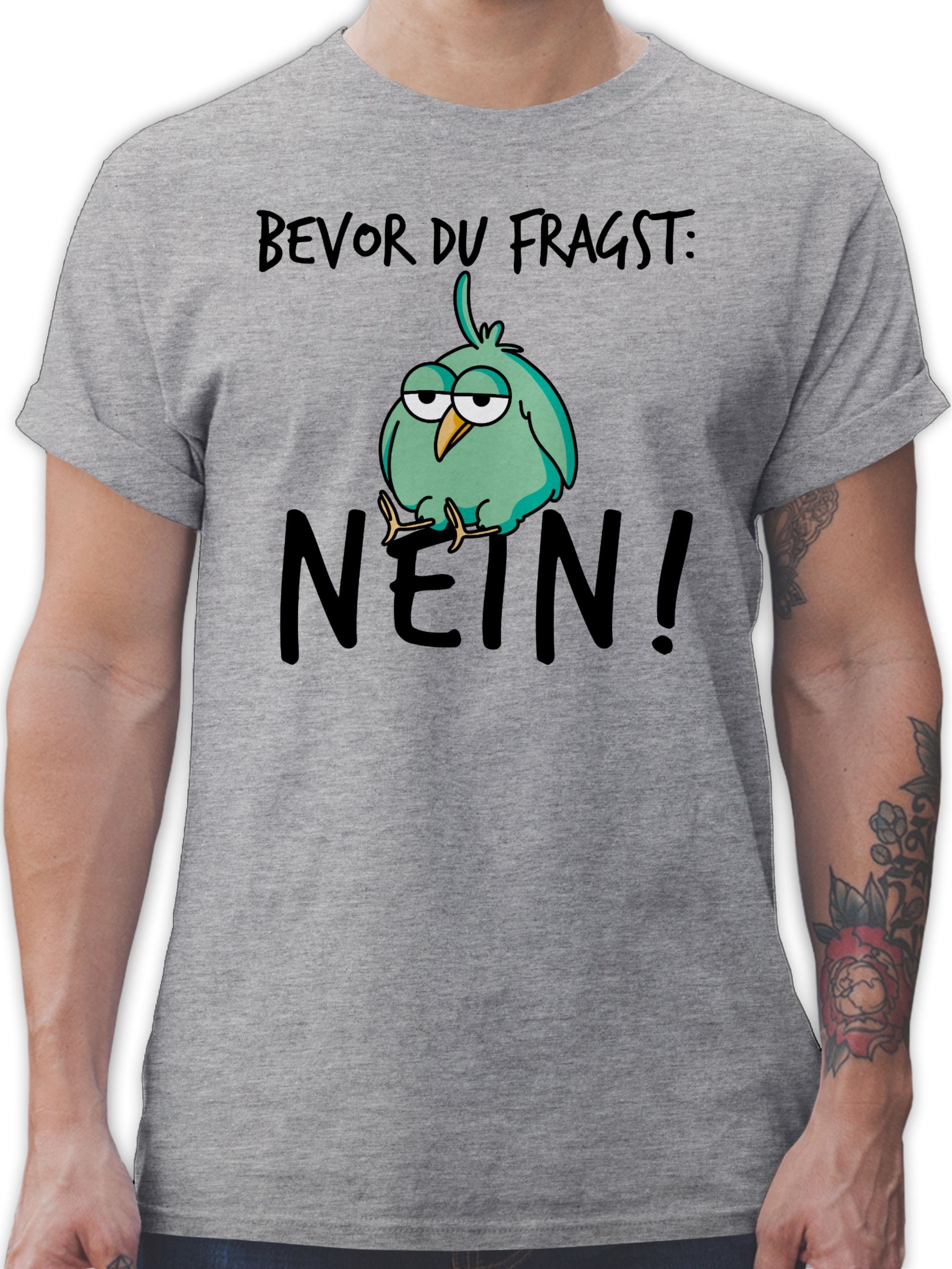 Shirtracer T-Shirt Bevor du Sprüche - 2 Statement Lustig fragst mit Spruch Kollegen Grau Nein meliert Geschenk