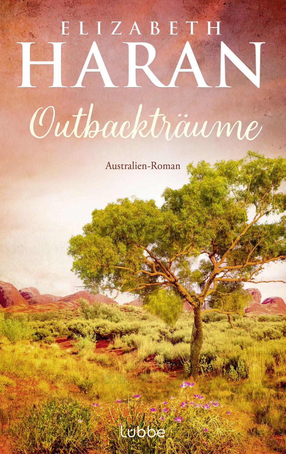 Outbackträume / Elizabeth Haran, Australien-Roman. Eine berührende Liebes- und Familiengeschichte über das Leben im Outback