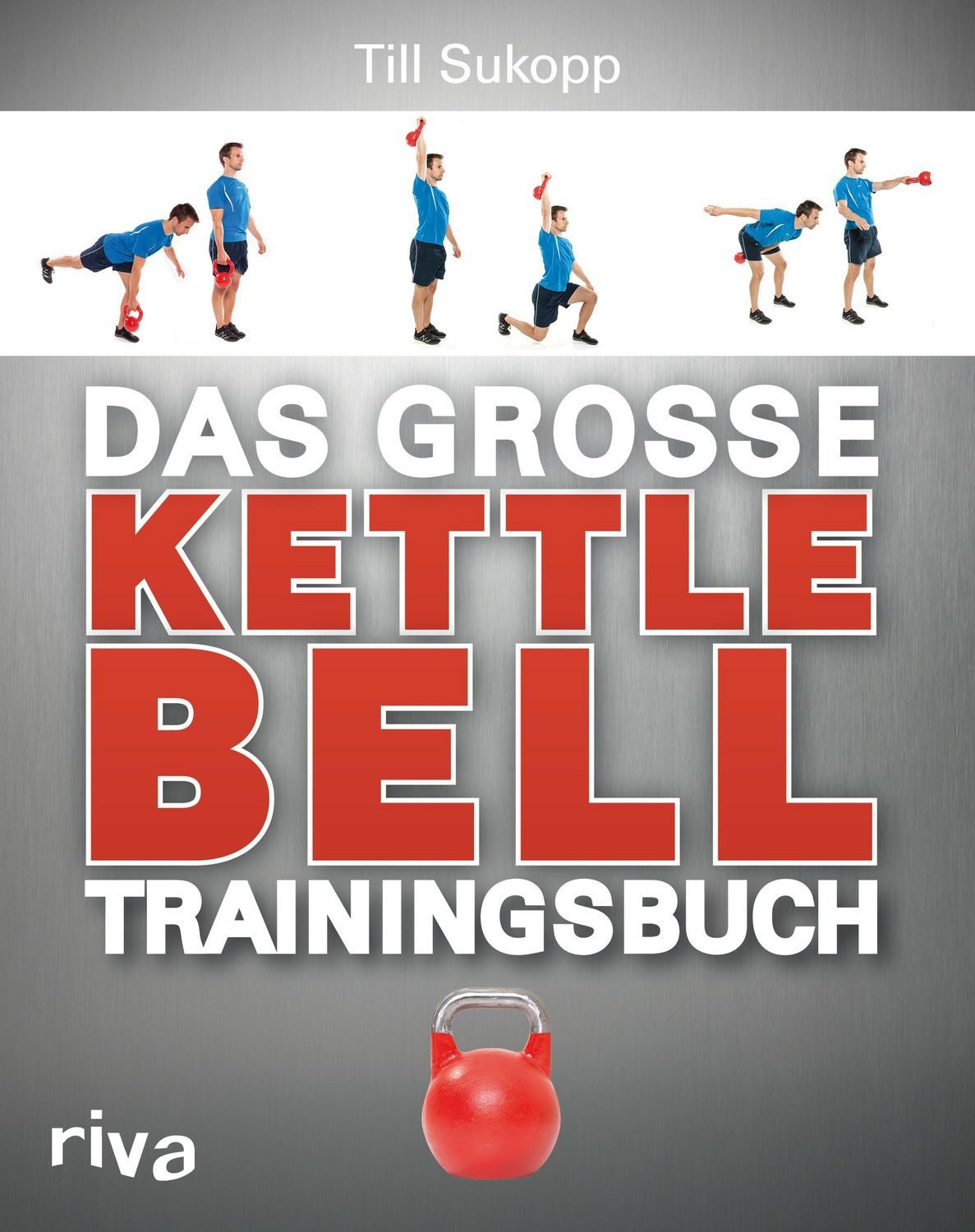 Das große Kettlebell-Trainingsbuch / Till Sukopp