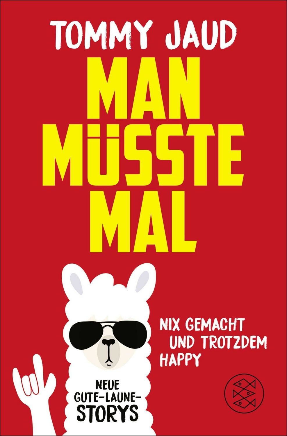 Man müsste mal – Nix gemacht und trotzdem happy / Tommy Jaud, Neue Gute-Laune-Storys, Das lustigste Buch zum Verschenken