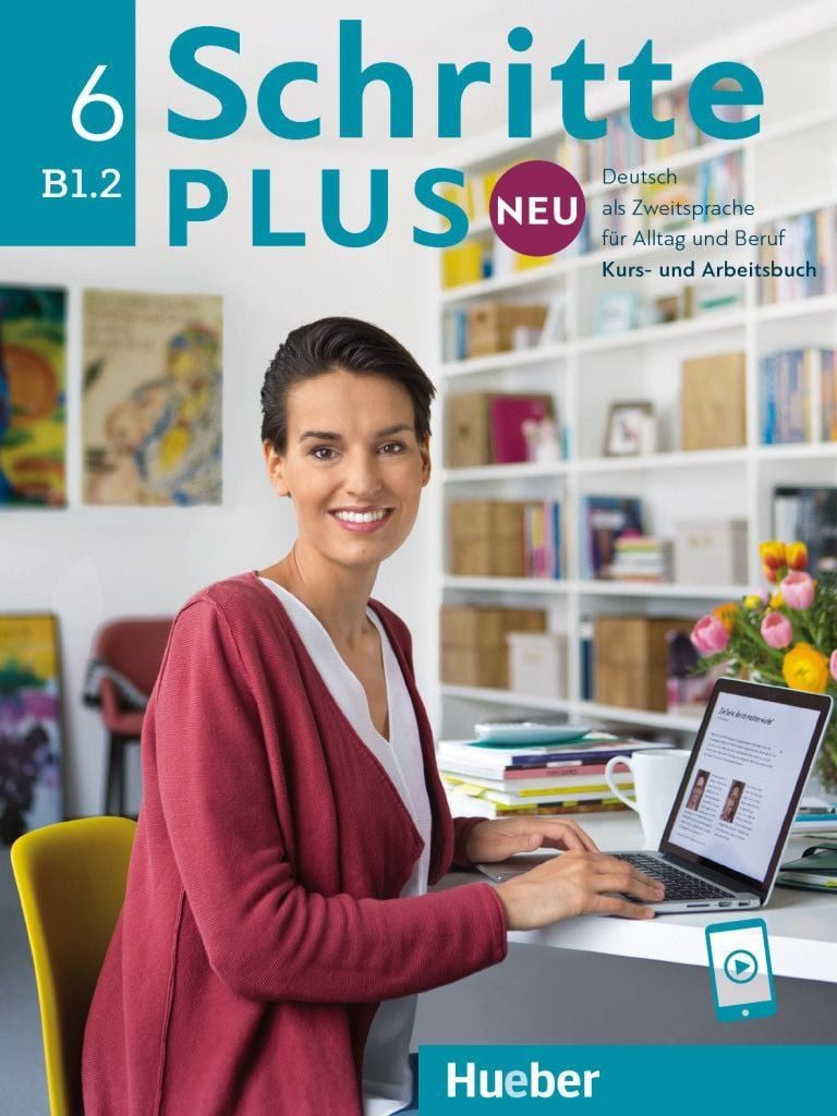Schritte plus Neu 6 / Silke Hilpert, Marion Kerner, Angela Pude, Anne Robert, Anja Schümann, Deutsch als Zweitsprache für Alltag und Beruf / Kursbuch und Arbeitsbuch mit Audios online