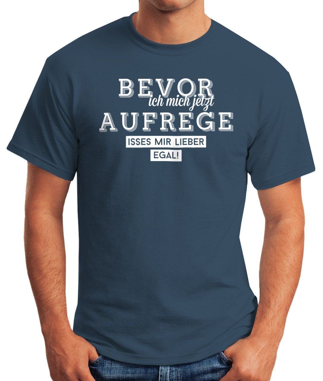 MoonWorks Print-Shirt Herren Spruch T-Shirt Bevor ich mich jetzt aufrege is günstig online kaufen