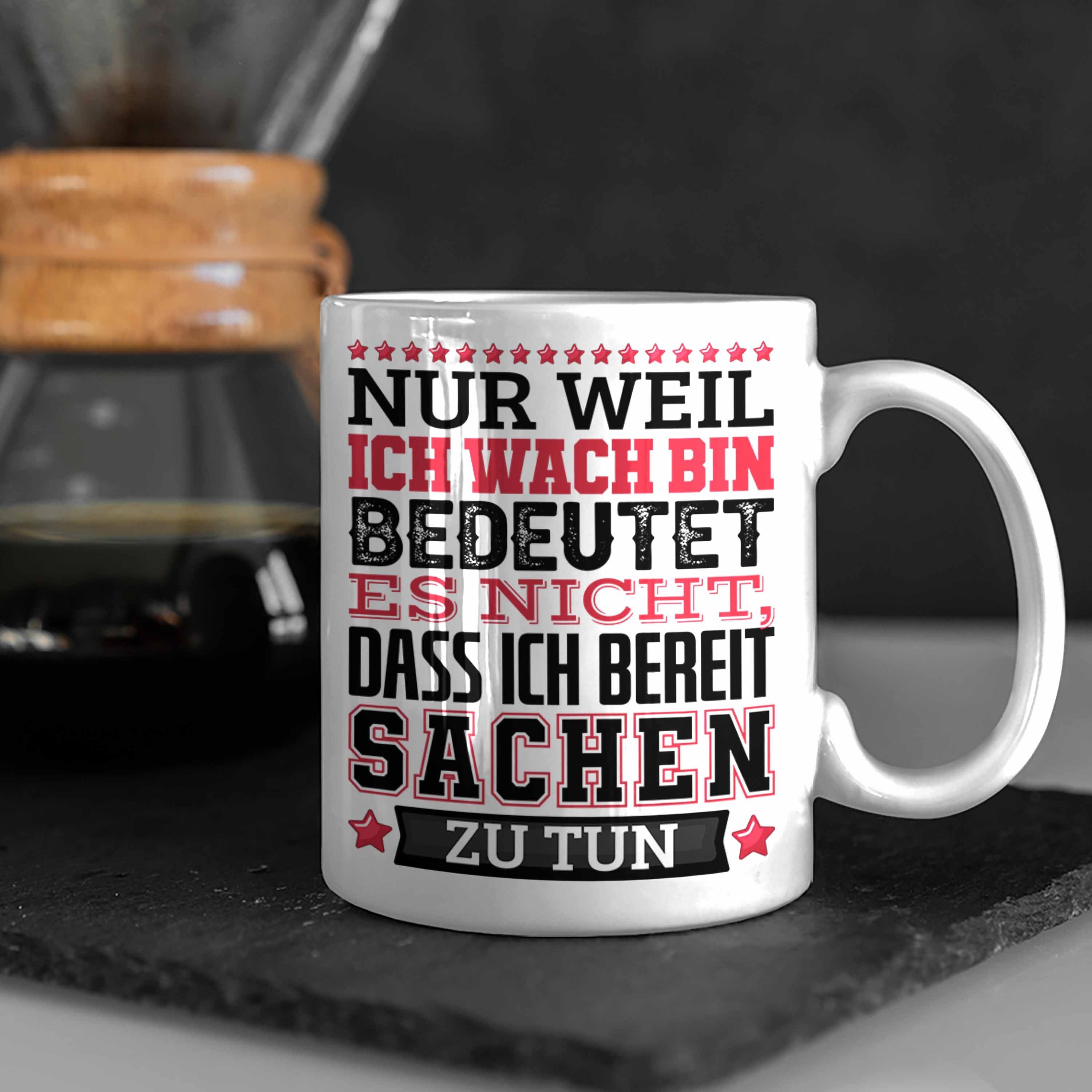 Trendation Tasse Lustiger Spruch Tasse Bin Weil Nur Es Kaffee-Becher Nic Ich Heißt Wach Weiss