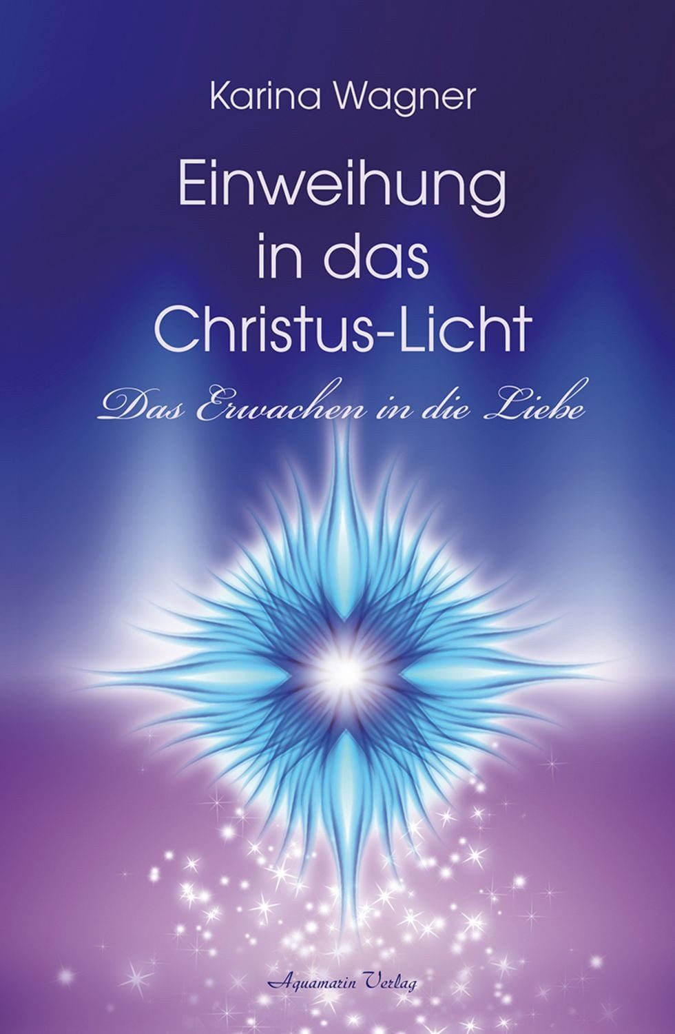 Einweihung in das Christus-Licht / Karina Wagner