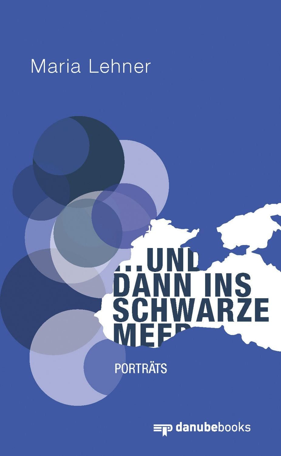 … und dann ins Schwarze Meer / Maria Lehner