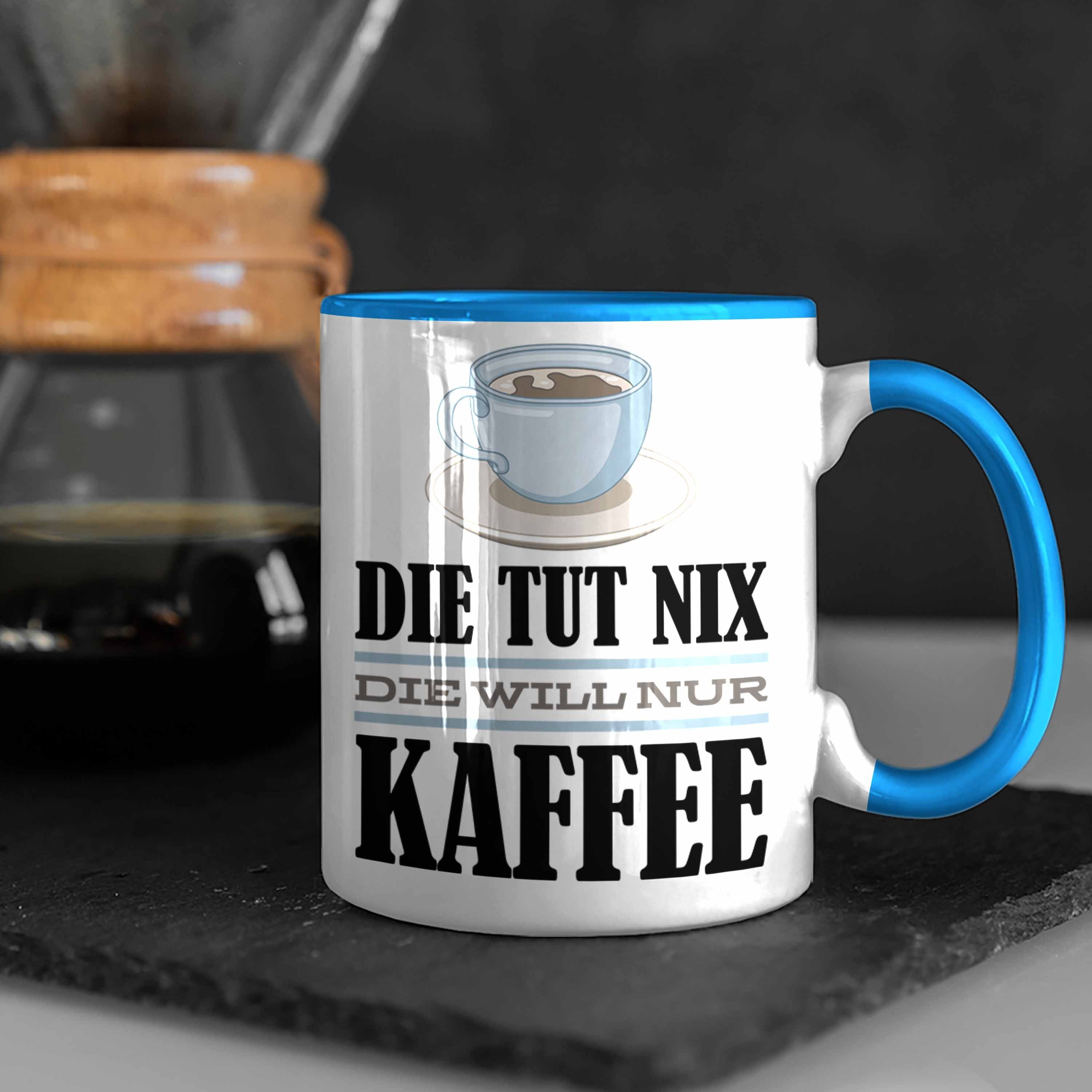 Trendation Tasse Trendation Kaffee-Liebhaberin Will Kollegin Die - Geschenkidee Tasse Nur Geschenk Tut Nix Blau Kaffee Spruch Die