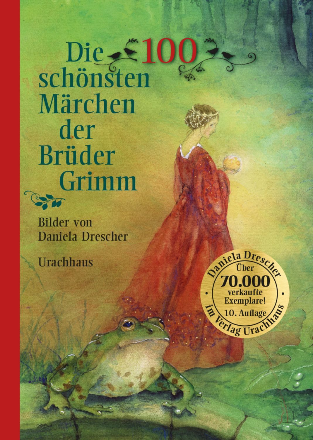 Die 100 schönsten Märchen der Brüder Grimm / Brüder Grimm, Wilhelm Grimm, Jacob Grimm