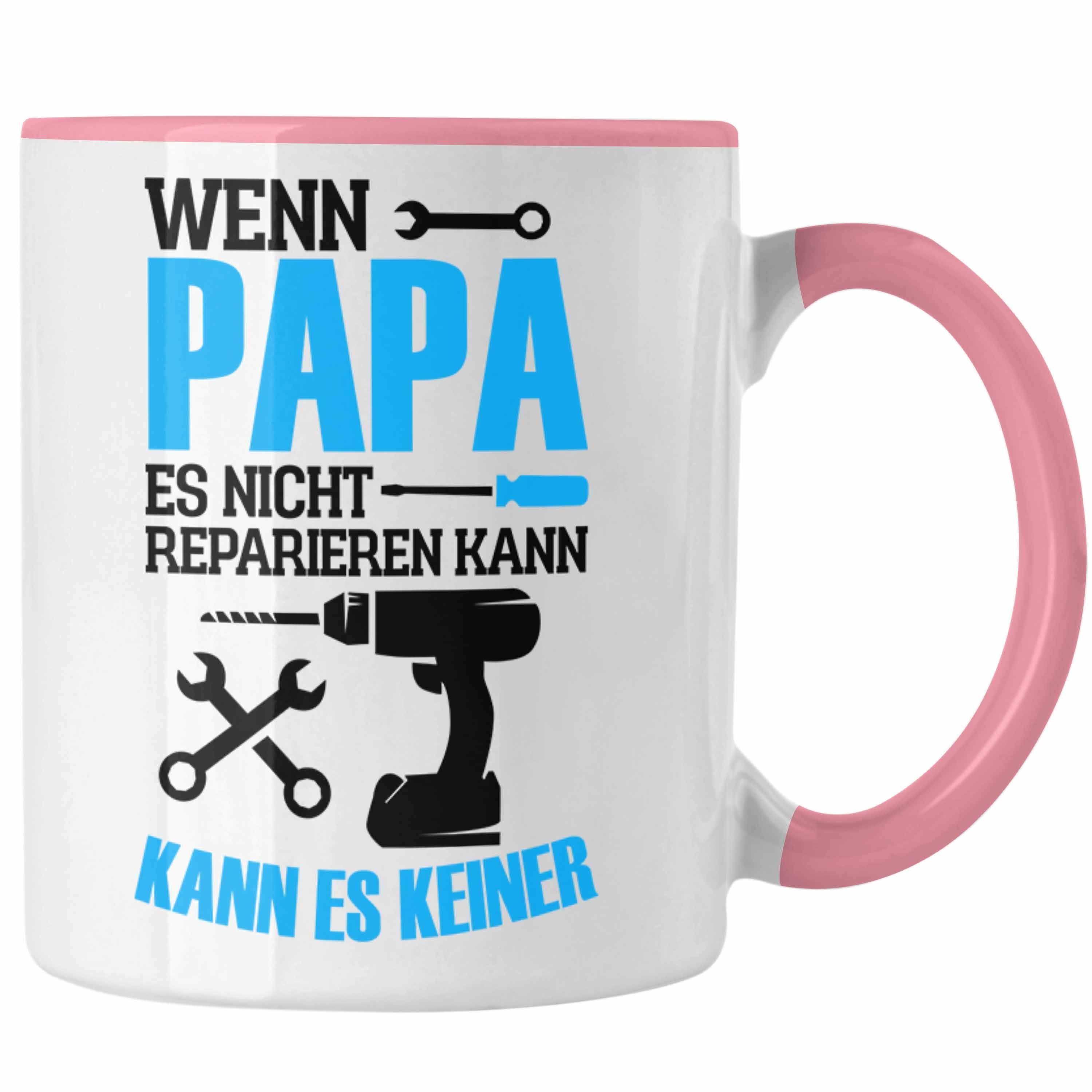 Trendation Tasse Lustige Tasse Geschenk Papa zum Vatertag "Wenn Papa Es Nicht Repariere Rosa