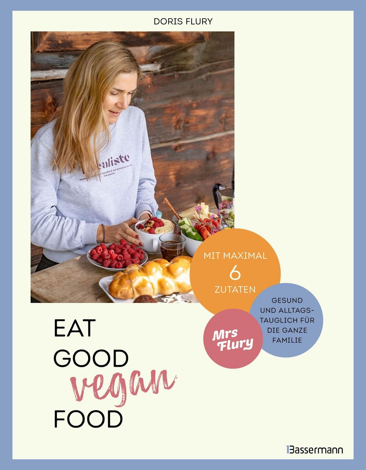 Eat Good Vegan Food / Doris Flury