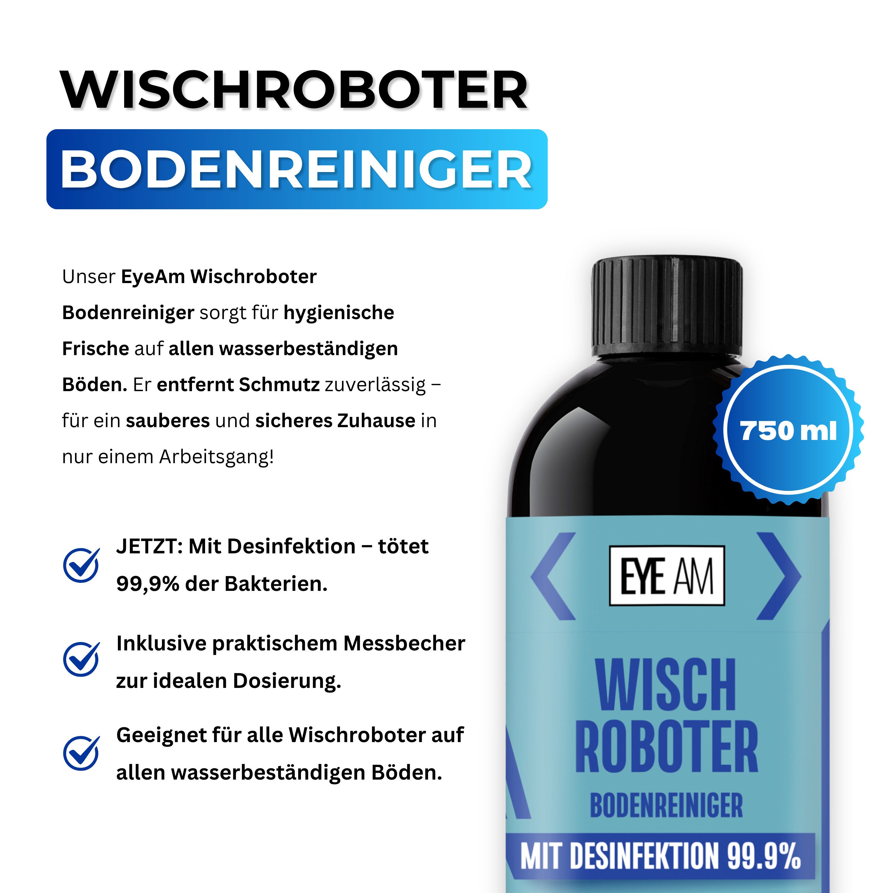 EyeAm Bodenreiniger, Mit Desinfektion 99,9%, Für alle Wischroboter, Fussbodenreiniger (1-St. Aktion: Kauf 1 Flasche, Erhalte 2 Flaschen inkl. Messbecher)