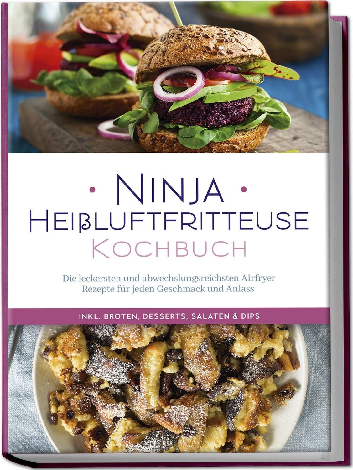 Ninja Heißluftfritteuse Kochbuch: Die leckersten und abwechslungsreich / Maren Bertram