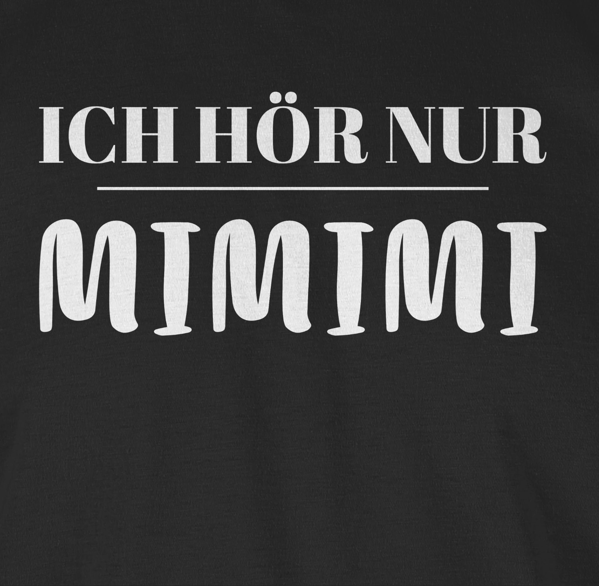 Shirtracer TShirt »Ich höre nur mimimi Sprüche Statement mit Spruch