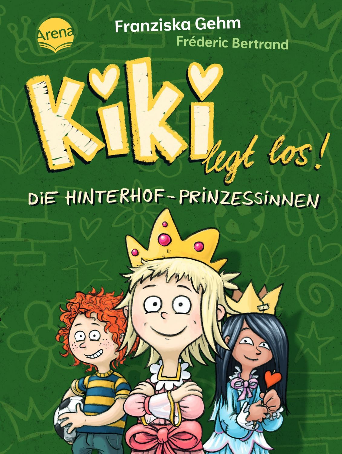 Kiki legt los! (2). Die Hinterhof-Prinzessinnen / Franziska Gehm, Eine schwungvoll-witzige Alltagsgeschichte über Freundschaft und eine ganz besondere Heldin, für Kinder ab 6 Jahren zum Vorlesen und Selberlesen