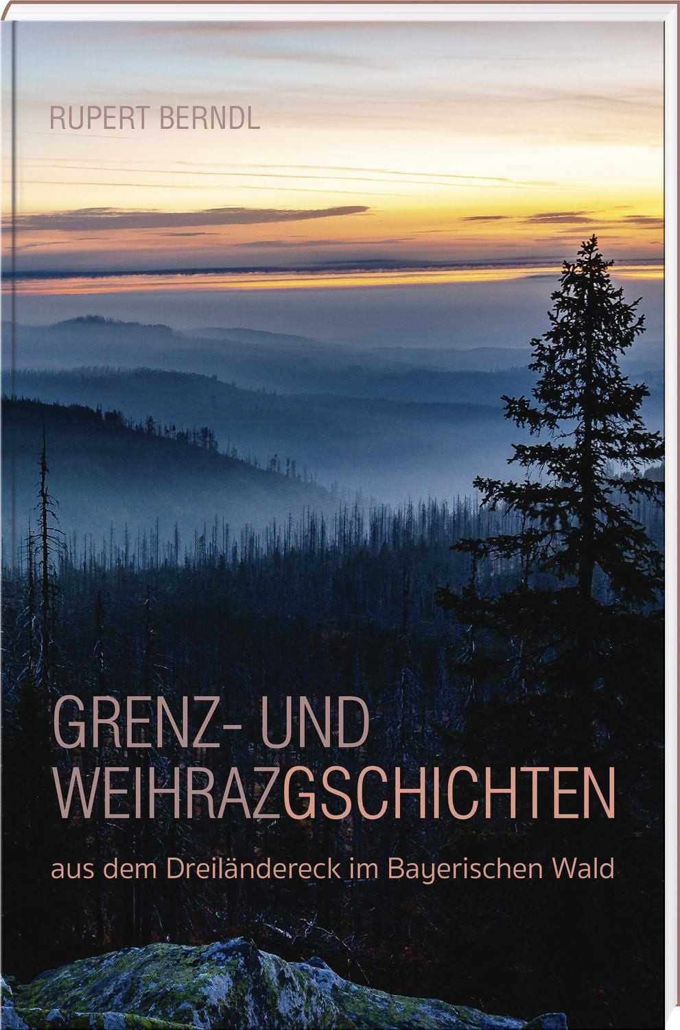 Grenz- und Weihrazgschichten / Rupert Berndl
