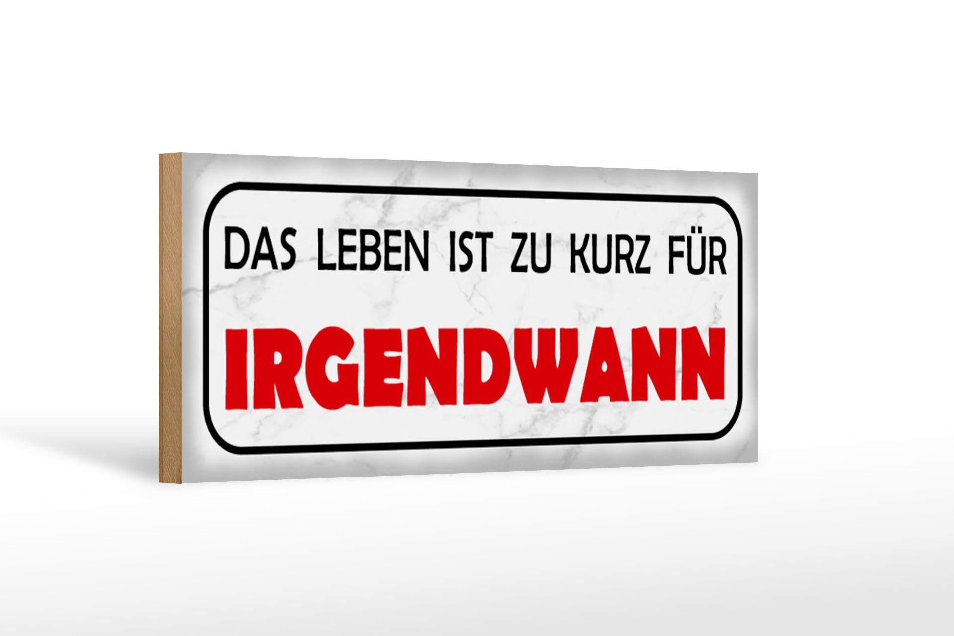 Holzbild Spruch 27x10cm Leben ist zu kurz für irgendwann