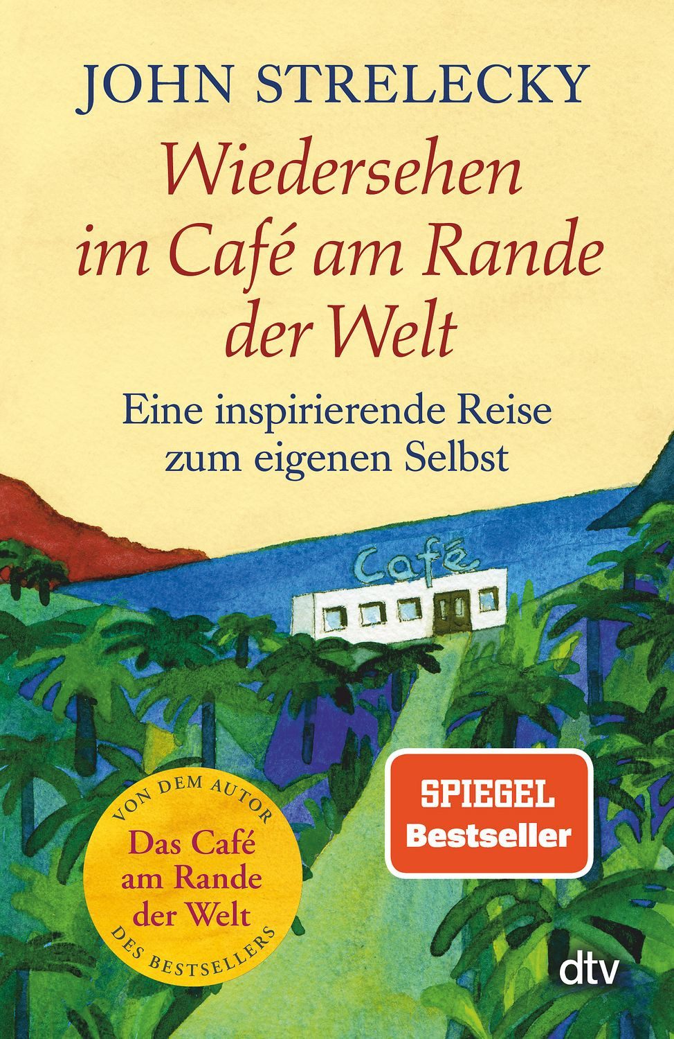 Ratgeber Wiedersehen im Café am Rande der Welt Eine inspirierende Reise zum eig John Strelecky