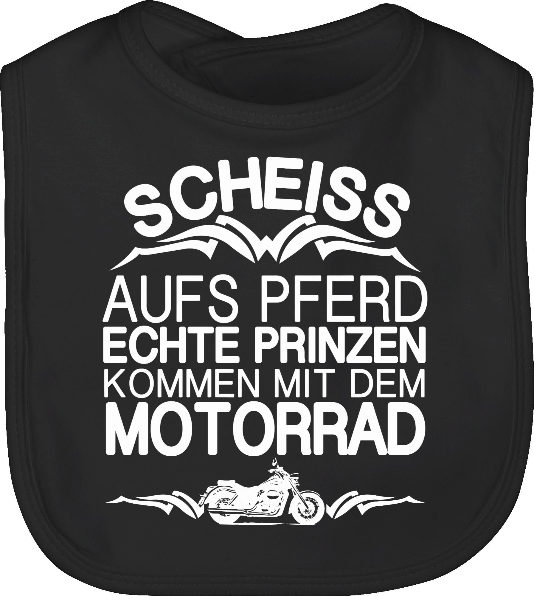 Shirtracer Lätzchen Scheiß aufs Pferd echte Prinzen kommen mit dem Motorrad, Sprüche Baby 2 Schwarz