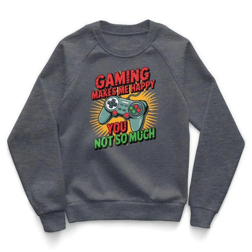 Hybris Sweatshirt Gaming Makes ME Happy - You Not SO Much Kids Sweatshirt