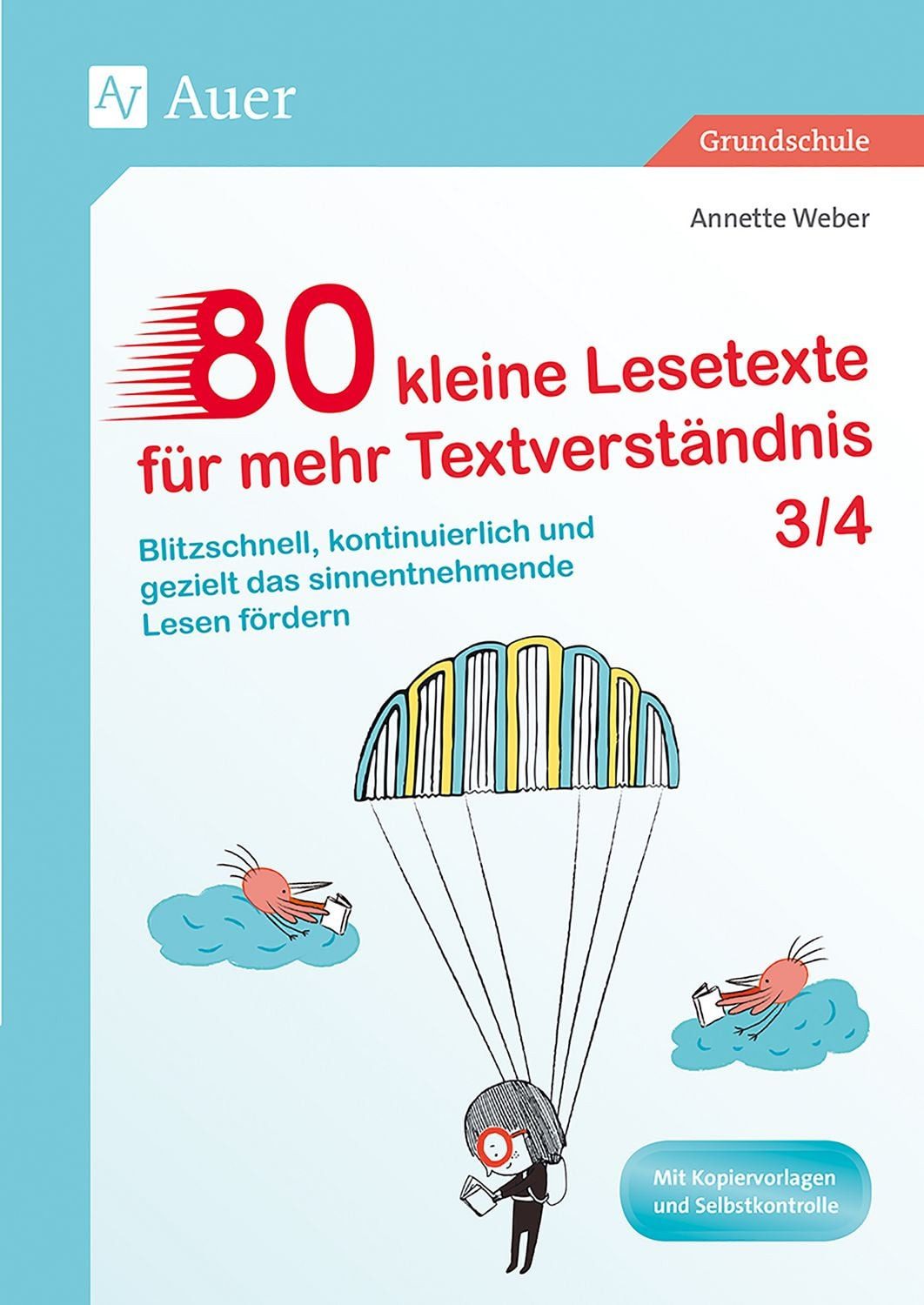 80 kleine Lesetexte für mehr Textverständnis 3/4 / Annette Weber
