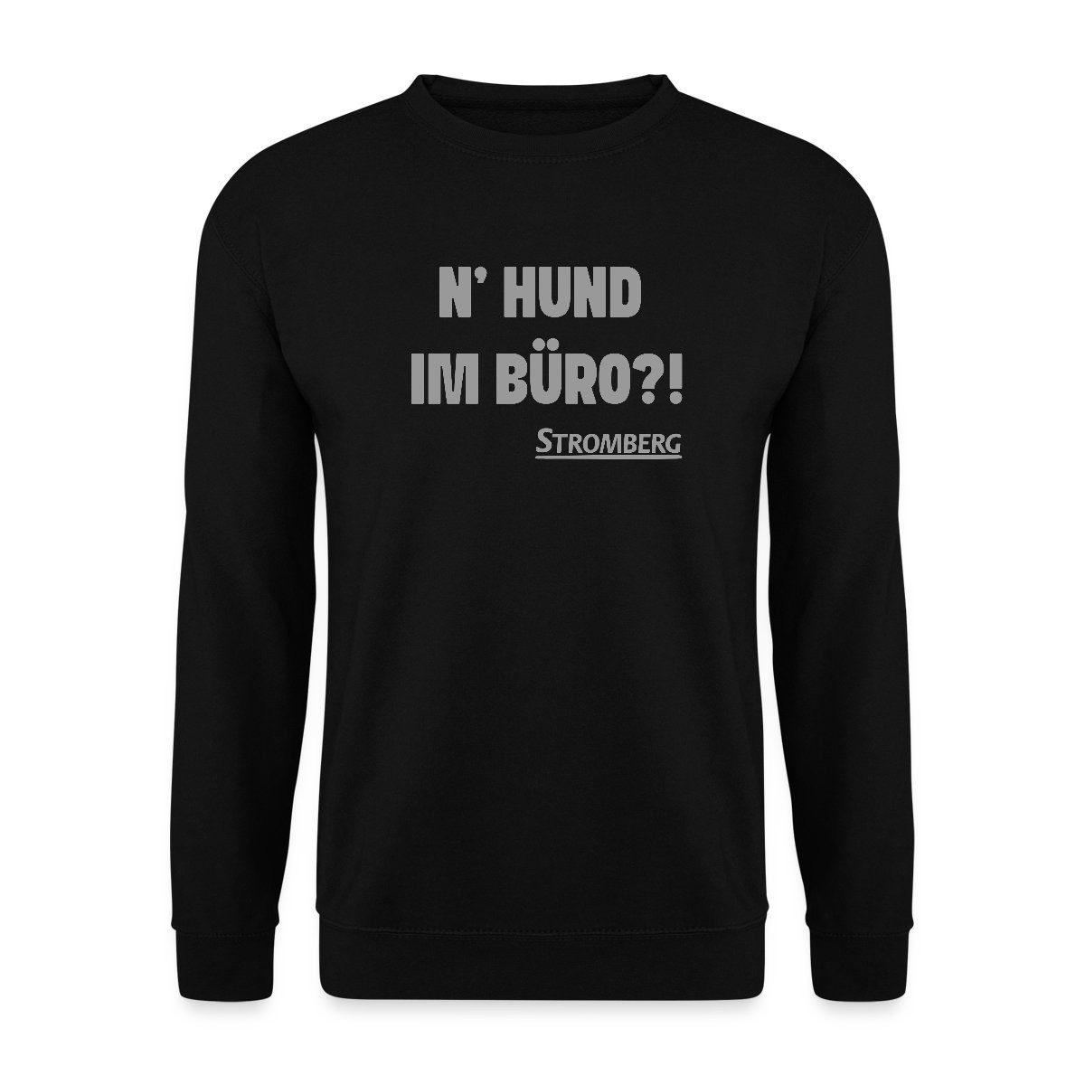 Sweatshirt Stromberg Mit Spruch N' Hund Im Büro?! Unisex Pullover