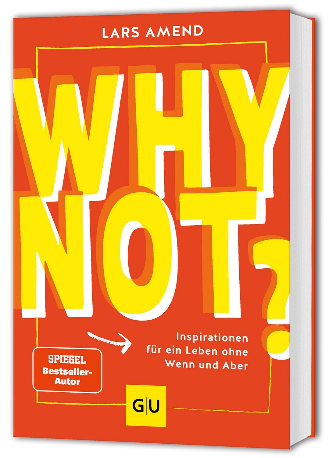 Ratgeber Why not? Inspirationen für ein Leben ohne Wenn und Aber Lars Amend