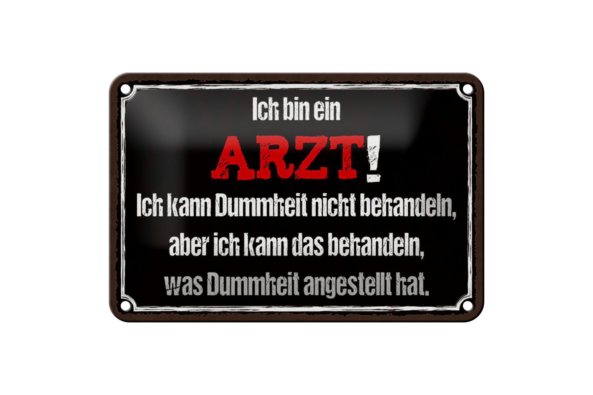 Femer GmbH Metallschild Spruch 18x12cm ich bin Arzt ich kann behandeln, (1 St), gewölbte Oberfläche, abgerundete Ecken, umgeschlagene Kanten