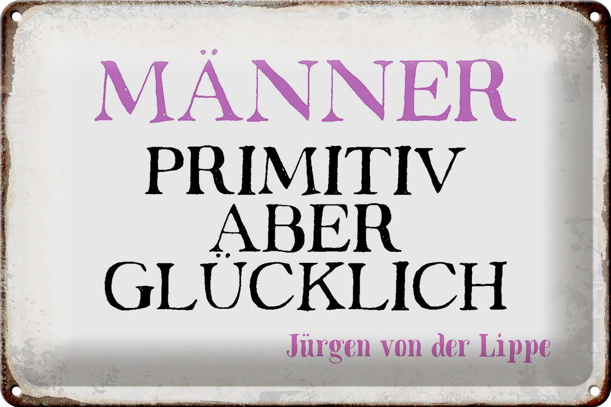 Metallschild Schild Blech 30x20cm - Made in Germany - Spruch Männer primitiv aber g