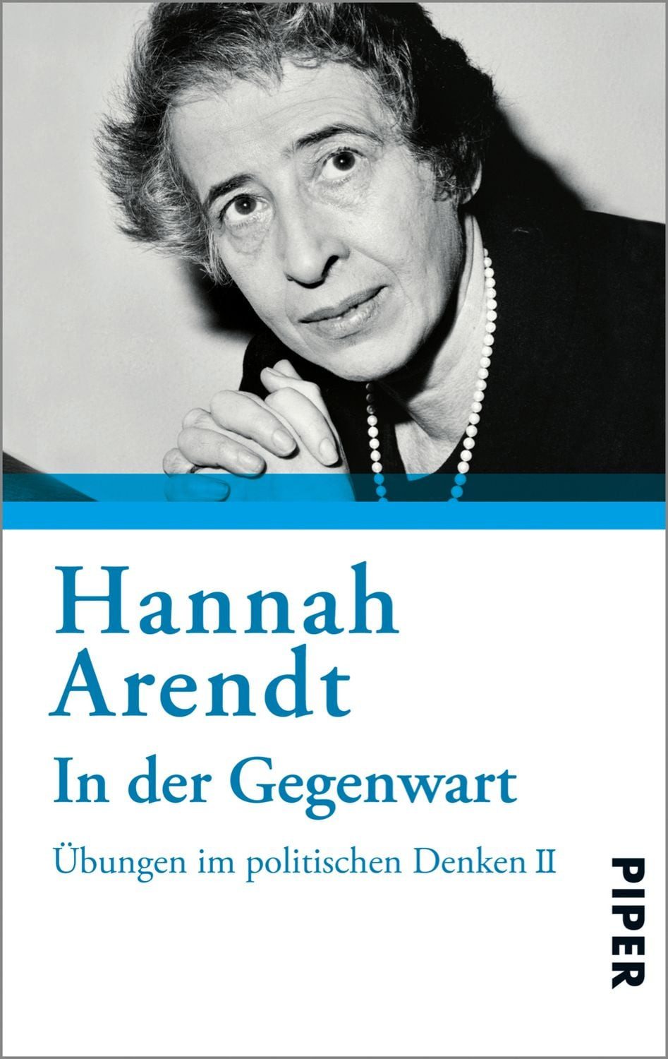 In der Gegenwart / Hannah Arendt, Übungen zum politischen Denken II