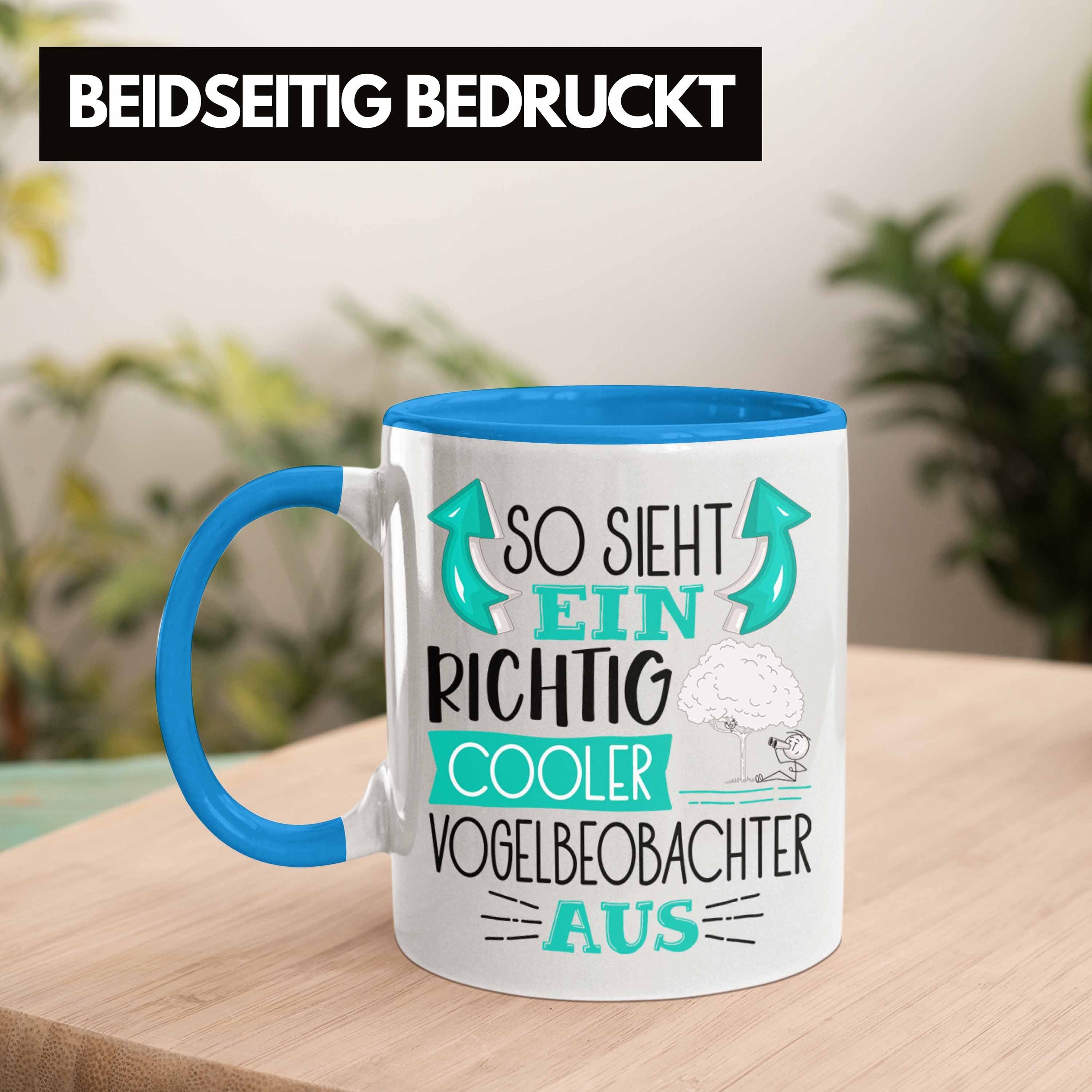 Cooler Richtig Vogelbeobachter Sieht Trendation Vogelbeobachter Tasse So Blau Ein Tasse Aus