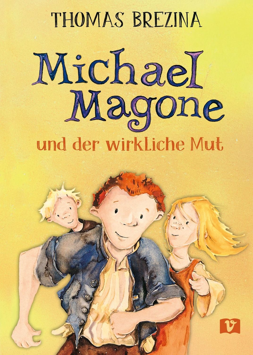 Michael Magone und der wirkliche Mut / Thomas Brezina, Wie Johannes Don Bosco den Kindern Freundschaft und Vertrauen brachte. Ein Abenteuerbuch ab 10, angelehnt an die Geschichte eines besonderen Heiligen