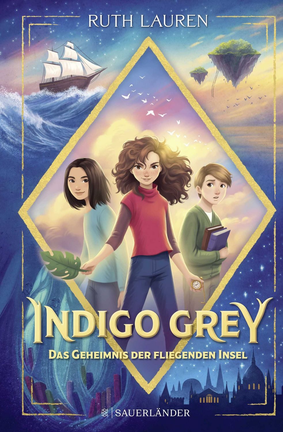 Indigo Grey – Das Geheimnis der fliegenden Insel / Ruth Lauren, Magische Abenteuergeschichte ab 9 Jahren  Spannende Fantasy-Serie für Kinder