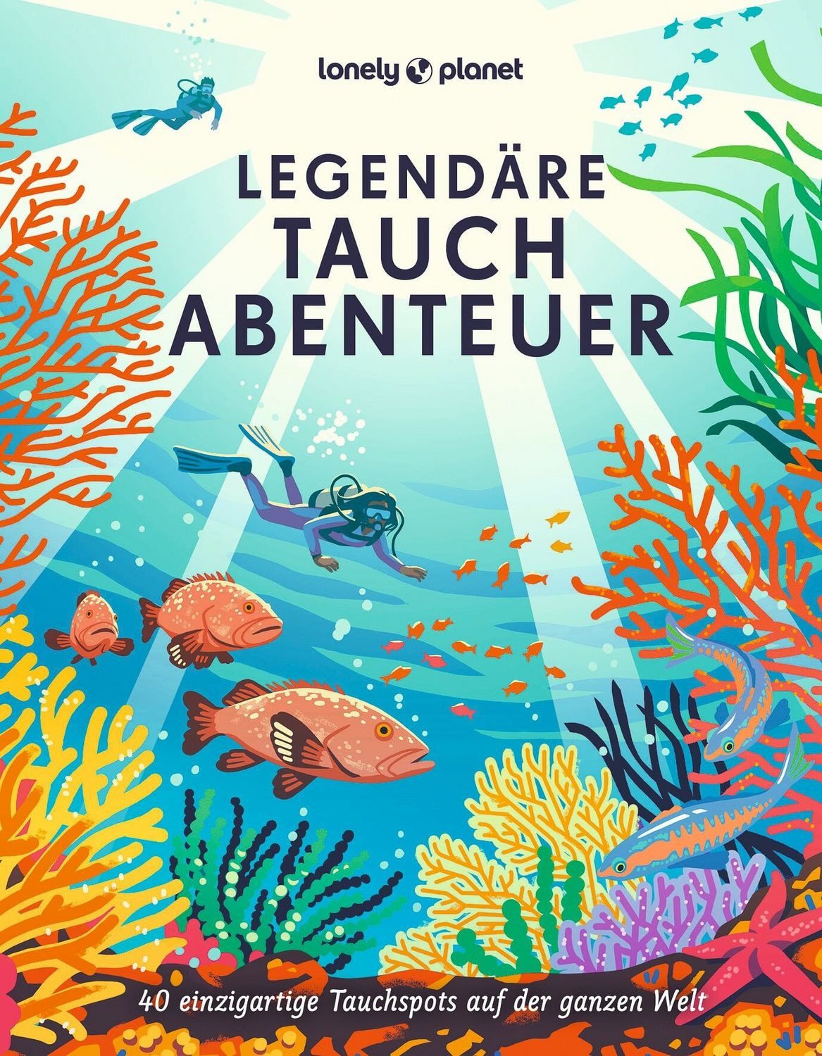 LONELY PLANET Bildband Legendäre Tauchabenteuer / Lonely Planet Deutschland