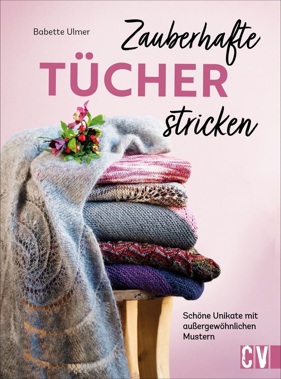 Zauberhafte Tücher stricken / Babette Ulmer