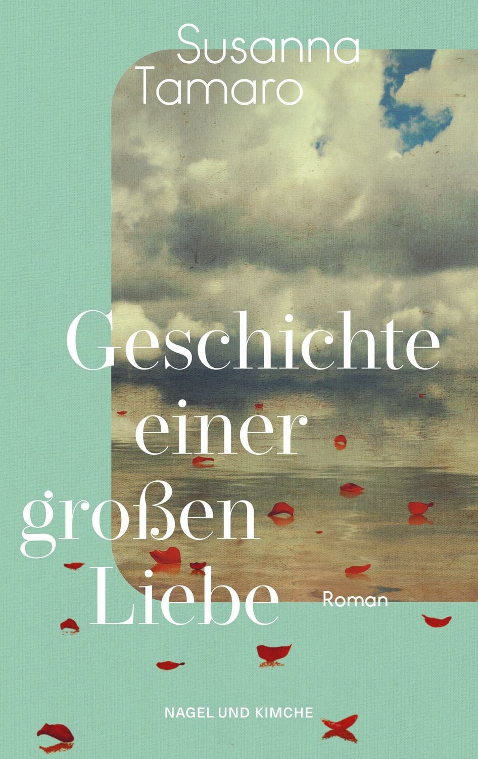 Geschichte einer großen Liebe / Susanna Tamaro