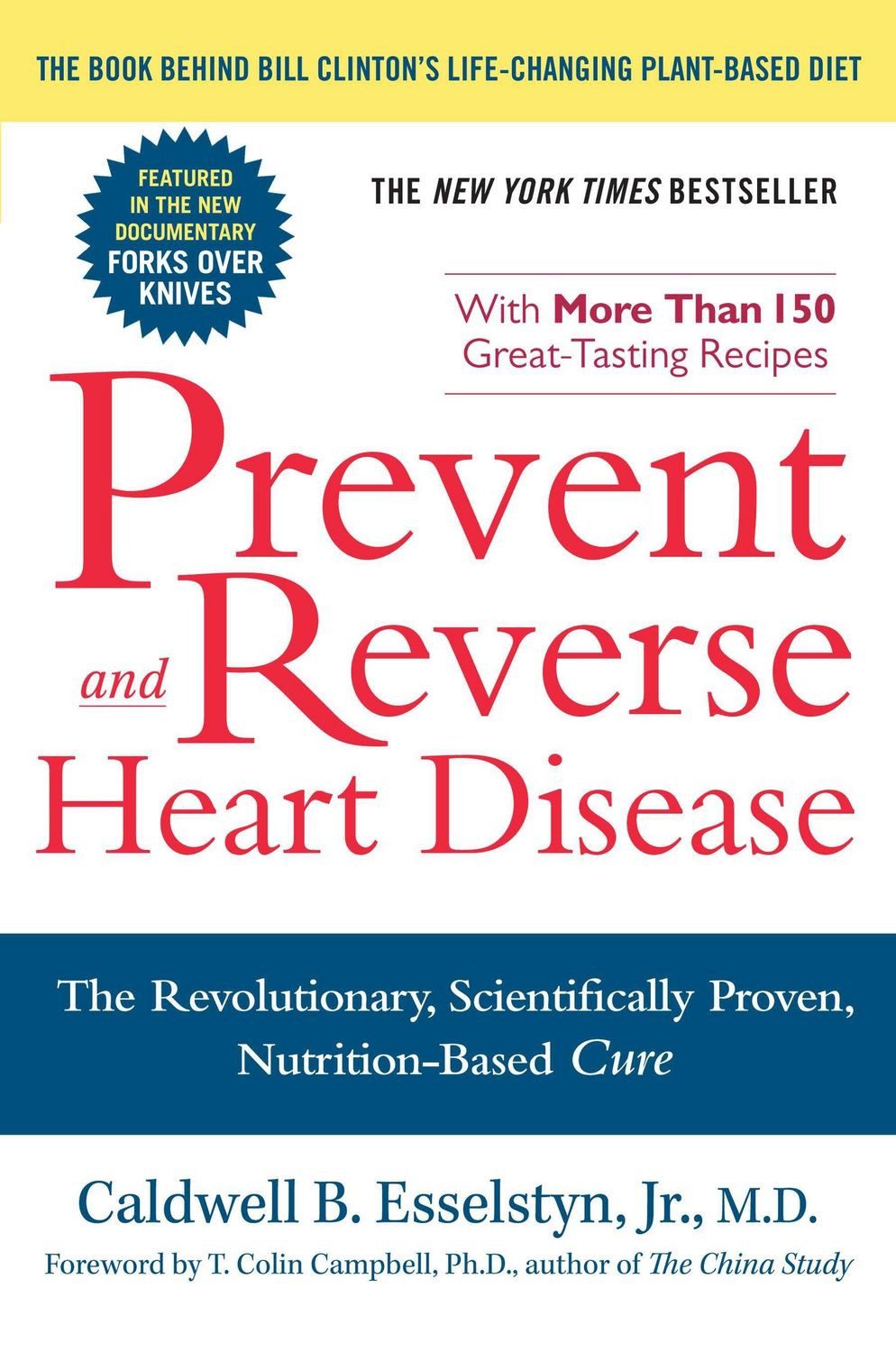 Prevent and Reverse Heart Disease / Caldwell B. Esselstyn, The Revolutionary, Scientifically Proven, Nutrition-based Cure