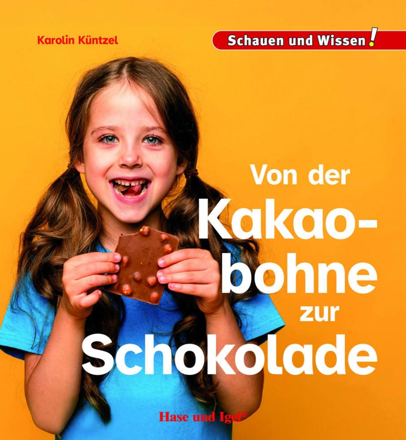 Von der Kakaobohne zur Schokolade / Karolin Küntzel
