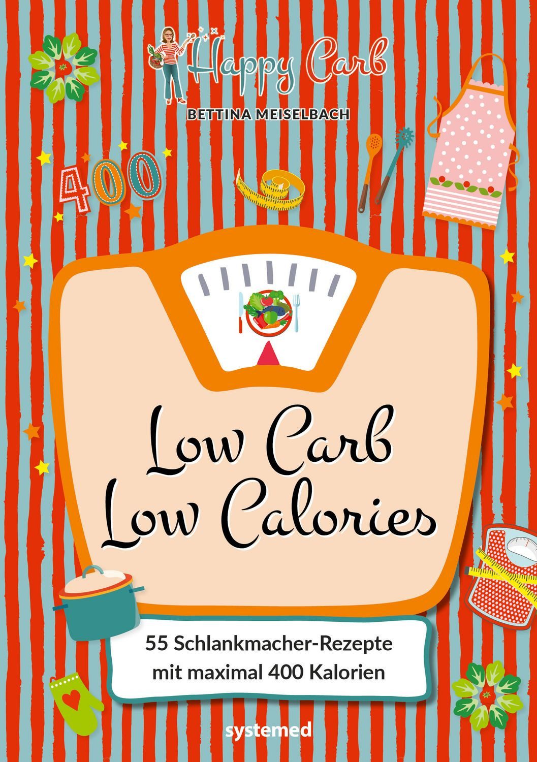 Happy Carb: Low Carb – Low Calories 55 Schlankmacher-Rezepte mit maxim / Bettina Meiselbach, 55 Schlankmacher-Rezepte mit maximal 400 Kalorien, Kochbuch mit kohlenhydratarmen High-Protein-Gerichten zum Abnehmen