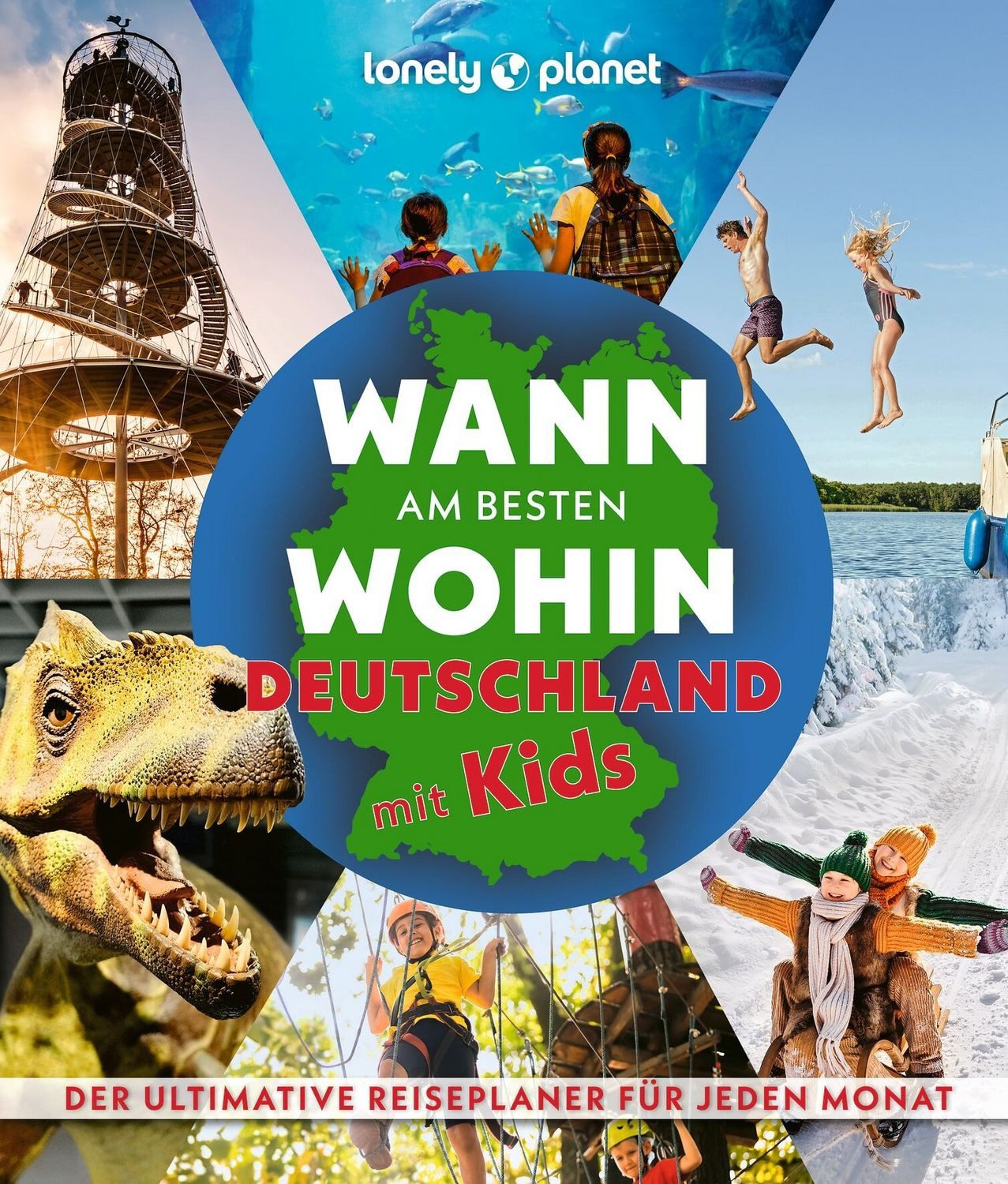LONELY PLANET Bildband Wann am besten wohin Deutschland mit Kids / Annik Aicher, Johanna Trommer, Ingrid Schumacher, Jens Bey