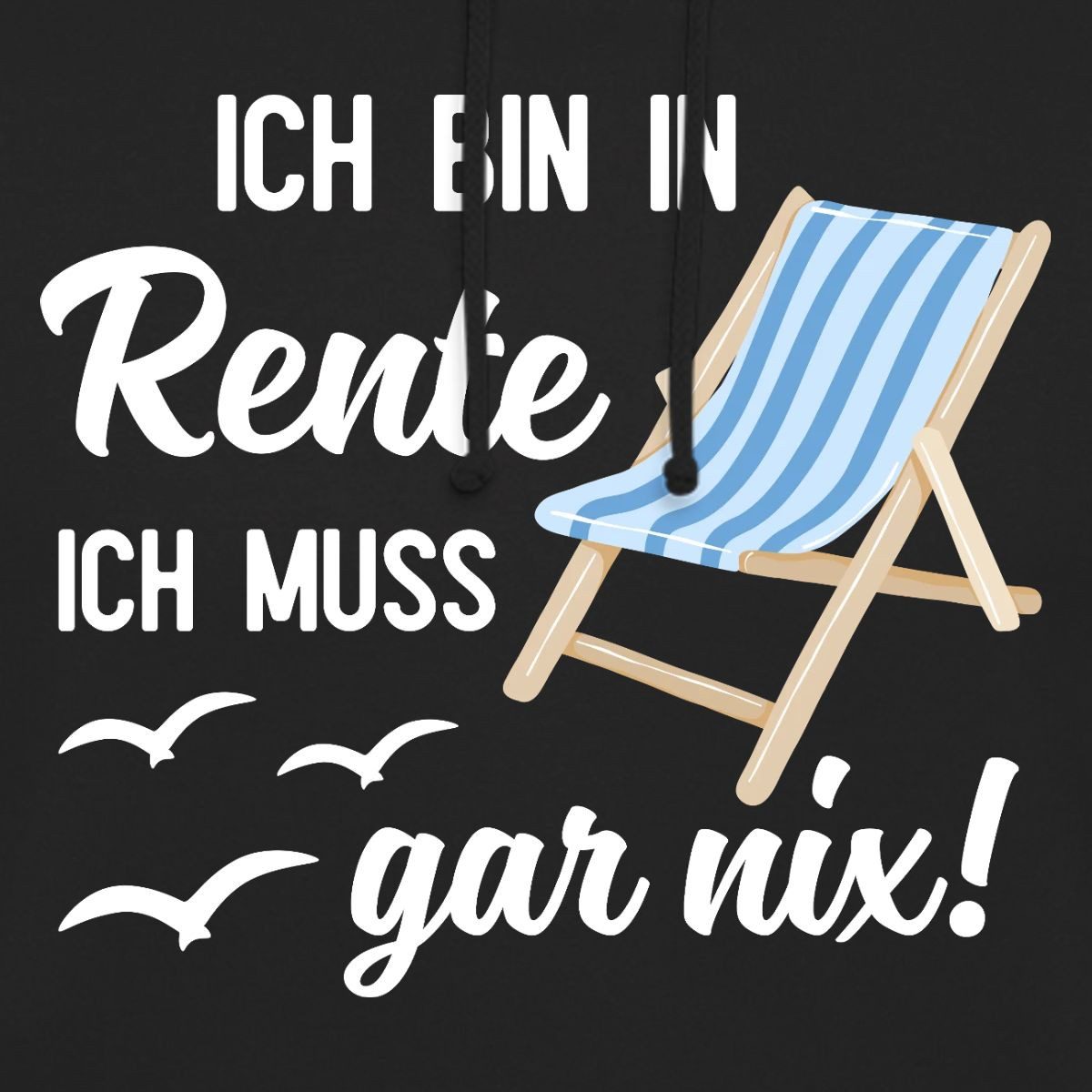 Spreadshirt Hoodie Bin In Rente, Ich Muss Gar Nix Unisex Hoodie (1-tlg)