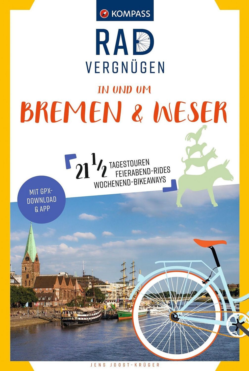 KOMPASS Radvergnügen Bremen & Weser / Jens Joost-Krüger, 21 ½ Feierabend-Rides, Tagestouren & Wochenend-Bikeaways