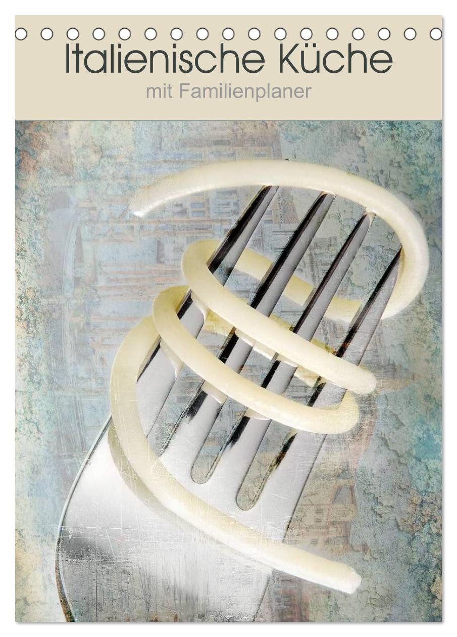 CALVENDO Wandkalender Italienische Küche mit Familienplaner (Tischkalender 2026 DIN A5 hoch)