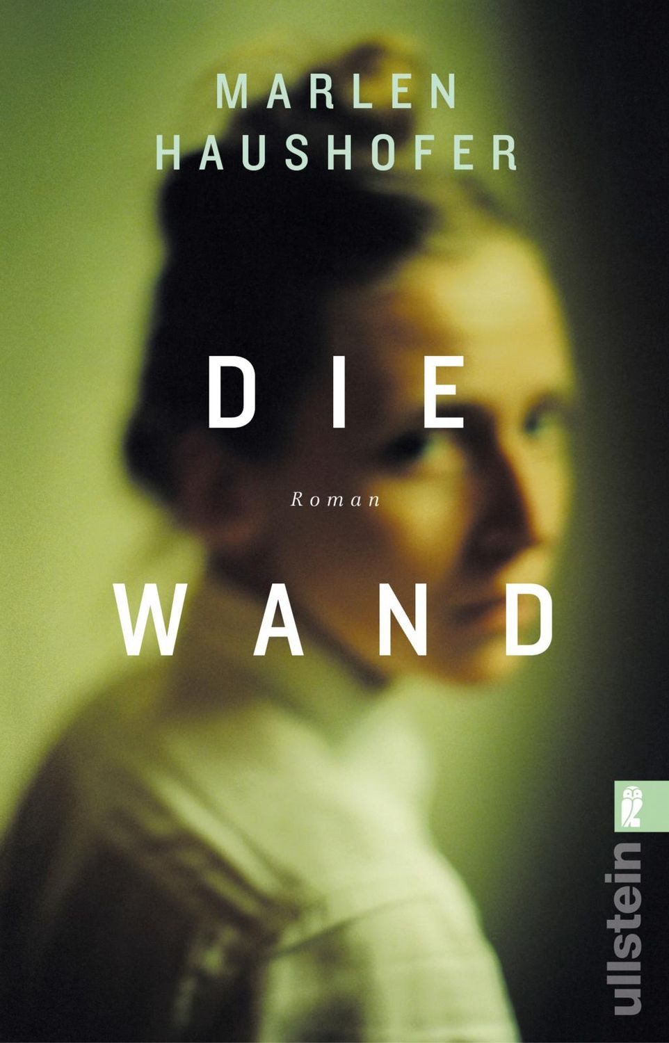 Die Wand / Marlen Haushofer, Eine Frau, weite Natur und die große Einsamkeit: Das Hauptwerk der vielfach ausgezeichneten Autorin