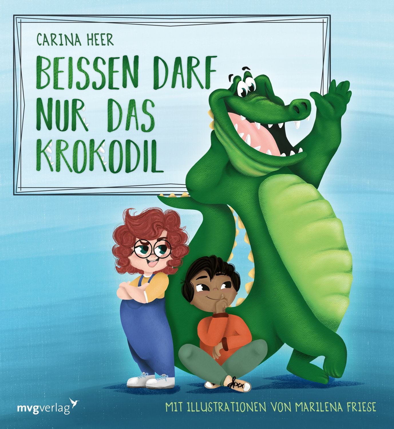 Beißen darf nur das Krokodil / Carina Heer