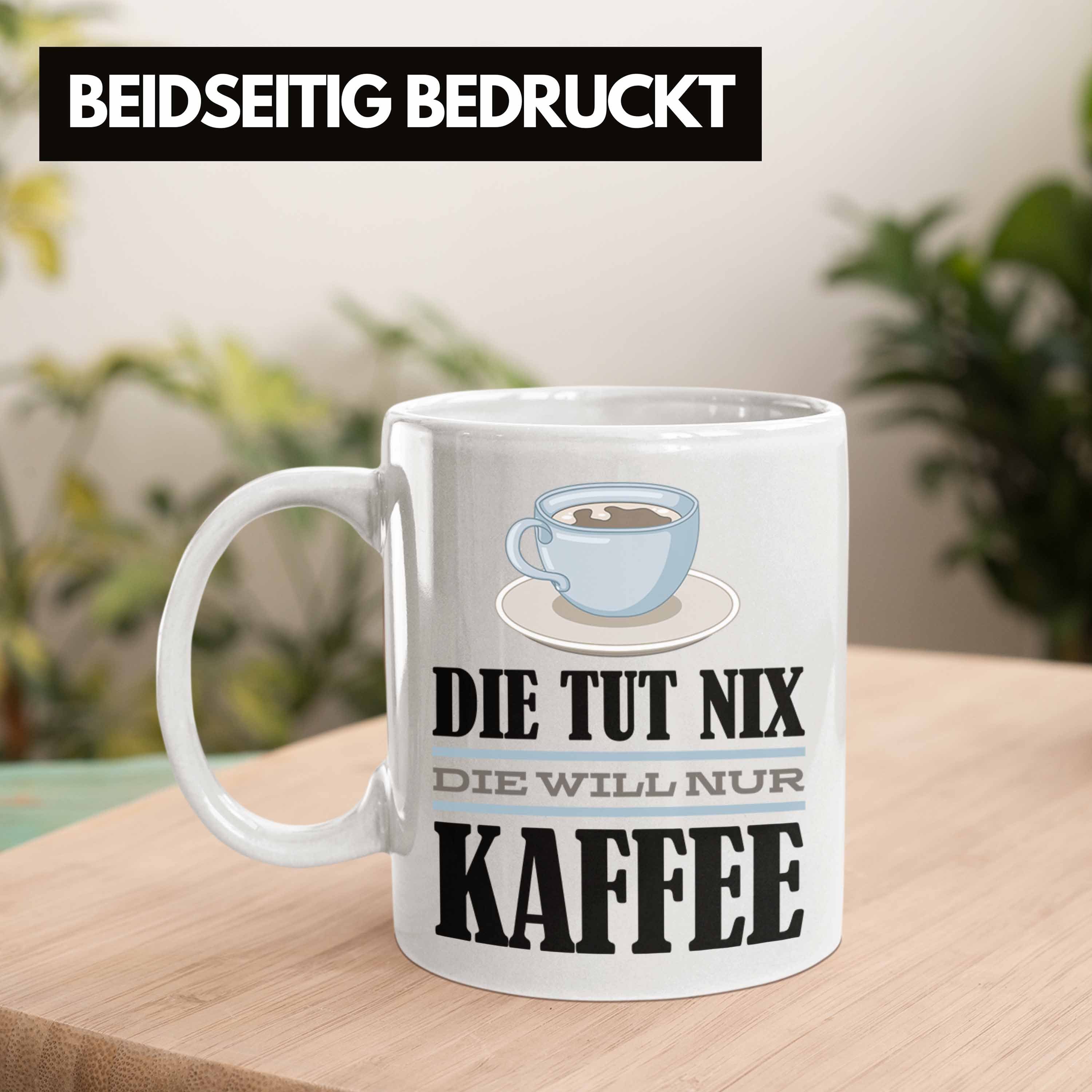 Tasse Kaffee Tasse - Kollegin Geschenk Nur Will Trendation Trendation Die Nix Spruch Tut Kaffee-Liebhaberin Die Geschenkidee Weiss