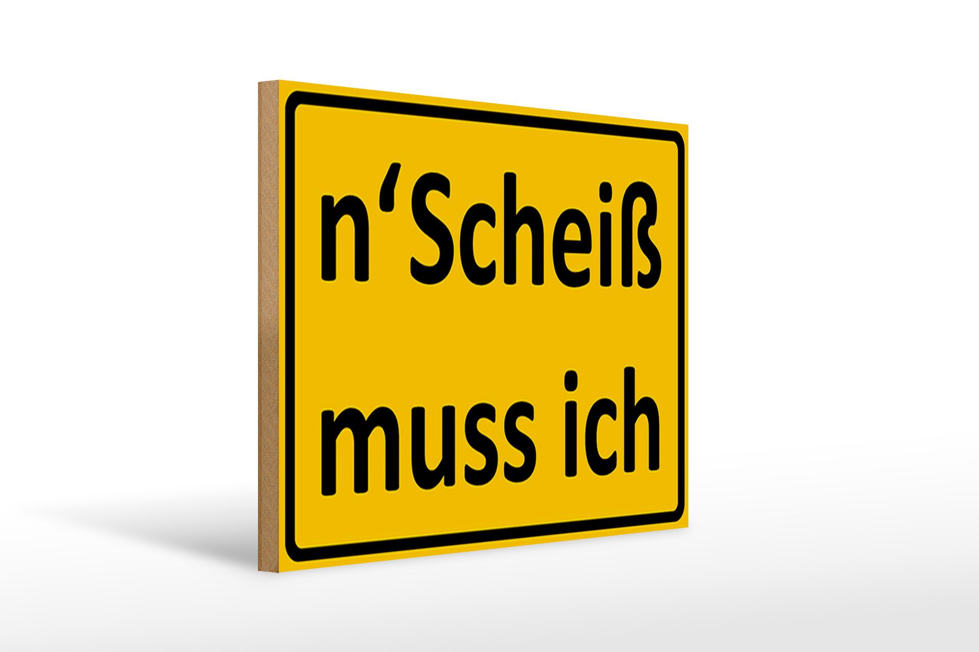 Femer GmbH Holzbild Spruch 40x30cm n´Scheiß muss ich, Sprüche Zitate